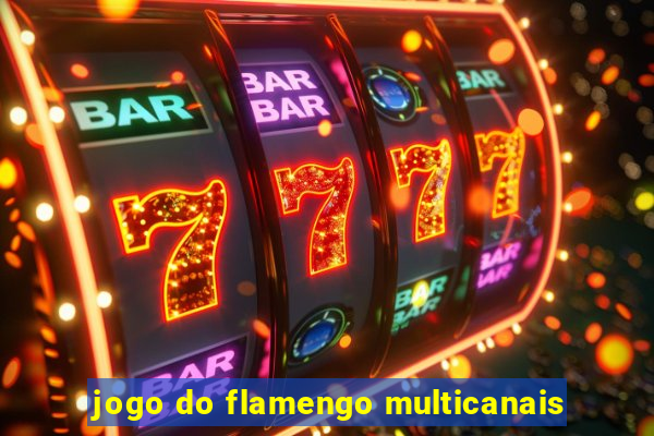 jogo do flamengo multicanais